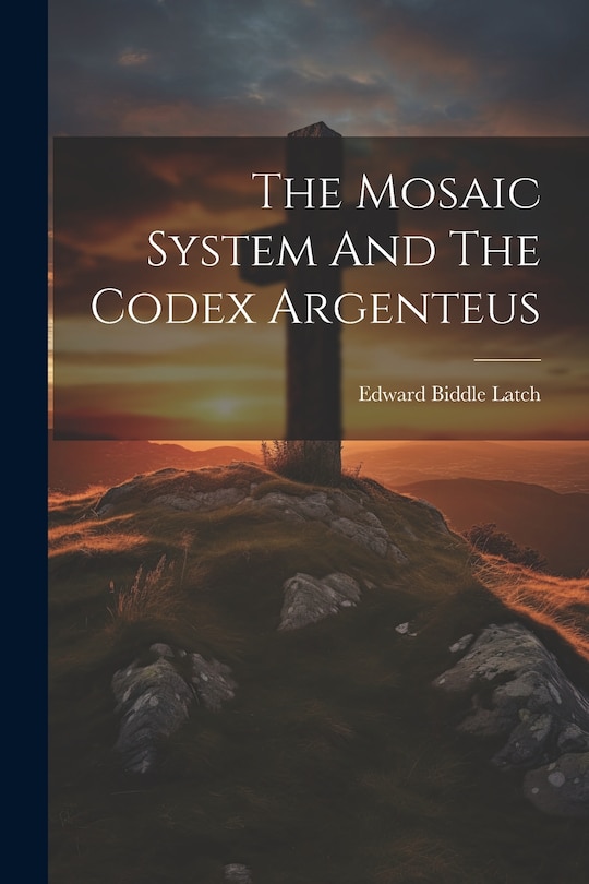 Front cover_The Mosaic System And The Codex Argenteus