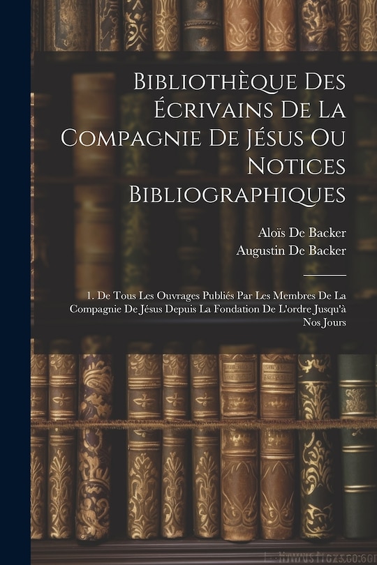 Couverture_Bibliothèque Des Écrivains De La Compagnie De Jésus Ou Notices Bibliographiques