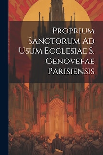 Couverture_Proprium Sanctorum Ad Usum Ecclesiae S. Genovefae Parisiensis