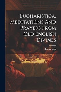 Couverture_Eucharistica, Meditations And Prayers From Old English Divines