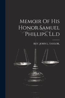 Front cover_Memoir Of His Honor Samuel Phillips, Ll.d