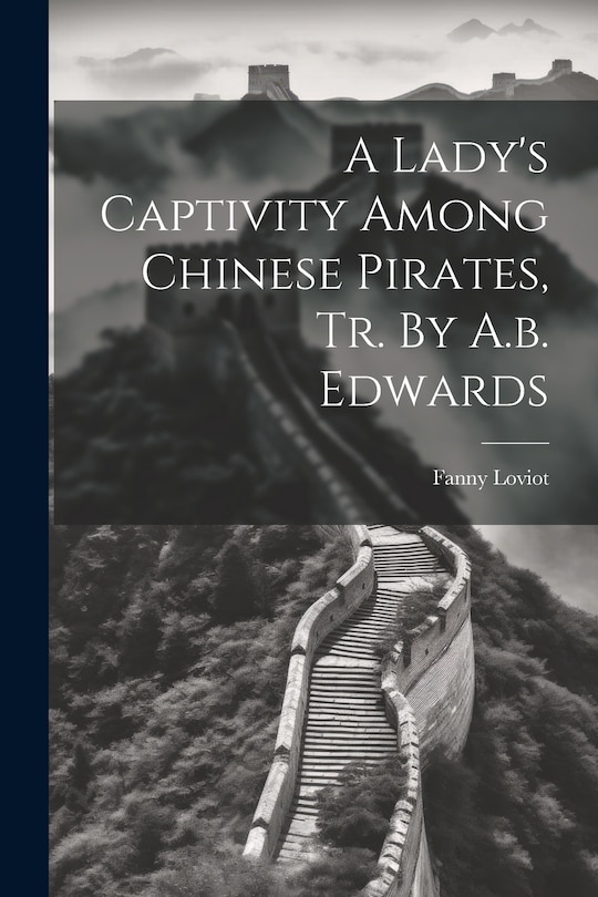 Couverture_A Lady's Captivity Among Chinese Pirates, Tr. By A.b. Edwards