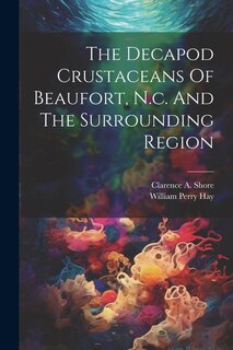 Front cover_The Decapod Crustaceans Of Beaufort, N.c. And The Surrounding Region