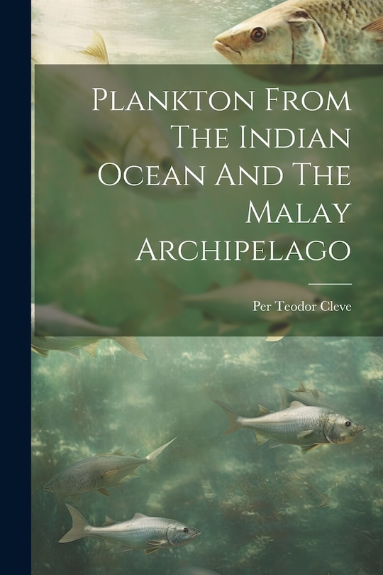 Front cover_Plankton From The Indian Ocean And The Malay Archipelago