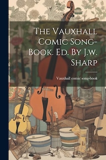 Front cover_The Vauxhall Comic Song-book. Ed. By J.w. Sharp