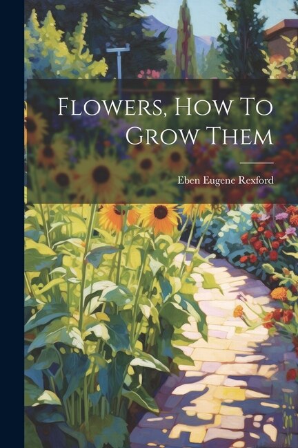 Front cover_Flowers, How To Grow Them