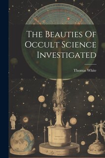Front cover_The Beauties Of Occult Science Investigated