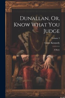 Front cover_Dunallan, Or, Know What You Judge