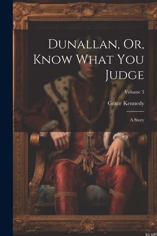 Front cover_Dunallan, Or, Know What You Judge