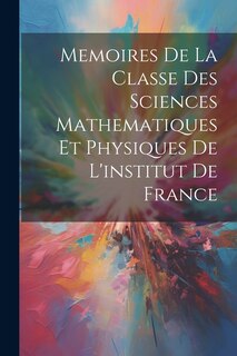 Front cover_Memoires De La Classe Des Sciences Mathematiques Et Physiques De L'institut De France