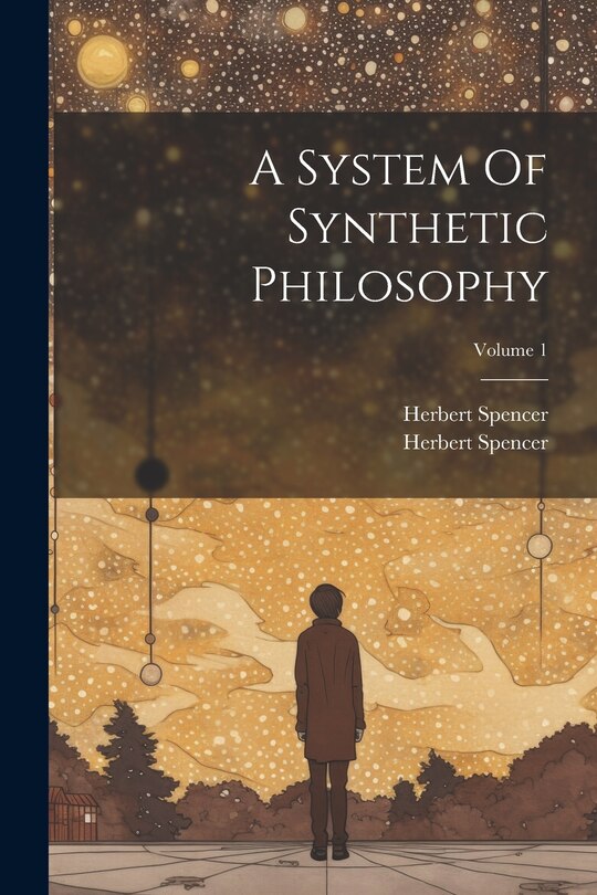 Couverture_A System Of Synthetic Philosophy; Volume 1