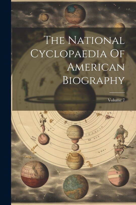 Couverture_The National Cyclopaedia Of American Biography; Volume 7