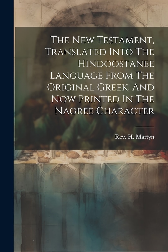 Couverture_The New Testament, Translated Into The Hindoostanee Language From The Original Greek, And Now Printed In The Nagree Character