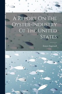 Front cover_A Report On The Oyster-industry Of The United States