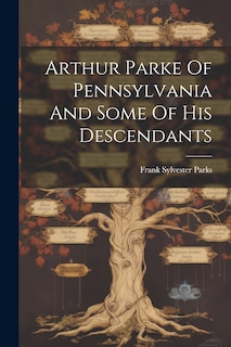 Couverture_Arthur Parke Of Pennsylvania And Some Of His Descendants