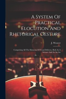 Couverture_A System Of Practical Elocution And Rhetorical Gesture