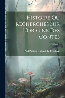 Couverture_Histoire ou recherches sur l'origine des contes; Volume 1