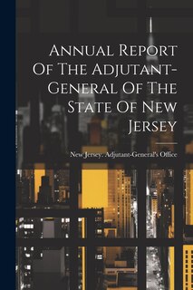 Front cover_Annual Report Of The Adjutant-general Of The State Of New Jersey
