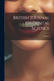 Couverture_British Journal Of Dental Science; Volume 6