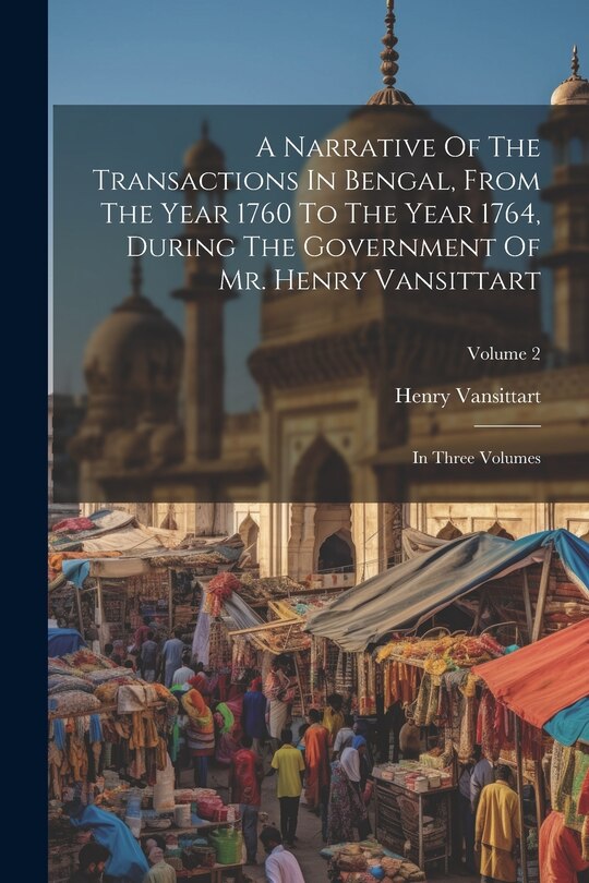 Couverture_A Narrative Of The Transactions In Bengal, From The Year 1760 To The Year 1764, During The Government Of Mr. Henry Vansittart