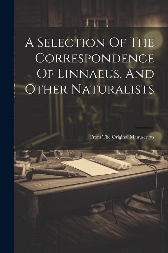 Couverture_A Selection Of The Correspondence Of Linnaeus, And Other Naturalists