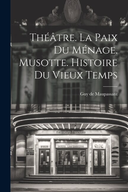 Front cover_Théâtre. La Paix Du Ménage. Musotte. Histoire Du Vieux Temps