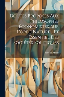 Couverture_Doutes Proposés Aux Philosophes Économistes, Sur L'orde Naturel Et Essentiel Des Sociétés Politiques