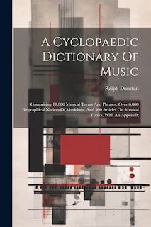 Couverture_A Cyclopaedic Dictionary Of Music; Comprising 18,000 Musical Terms And Phrases, Over 6,000 Biographical Notices Of Musicians, And 500 Articles On Musical Topics, With An Appendix