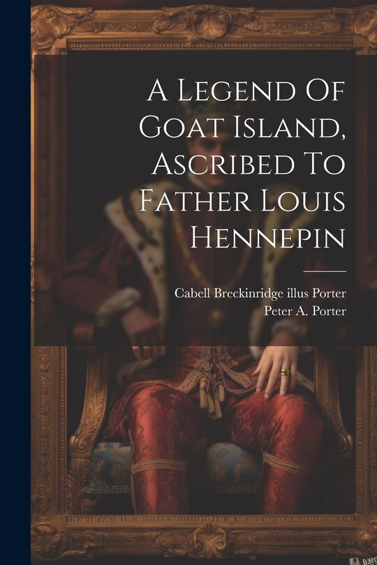 Couverture_A Legend Of Goat Island, Ascribed To Father Louis Hennepin