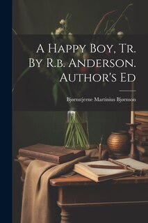 Front cover_A Happy Boy, Tr. By R.b. Anderson. Author's Ed