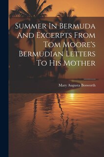Front cover_Summer In Bermuda And Excerpts From Tom Moore's Bermudian Letters To His Mother