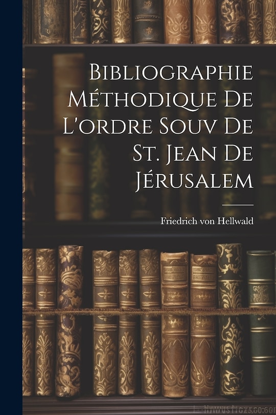 Couverture_Bibliographie Méthodique De L'ordre Souv De St. Jean De Jérusalem