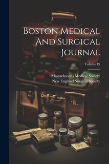 Couverture_Boston Medical And Surgical Journal; Volume 19