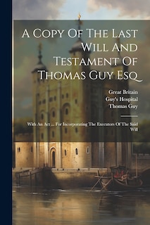 Front cover_A Copy Of The Last Will And Testament Of Thomas Guy Esq