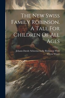 Couverture_The New Swiss Family Robinson. A Tale For Children Of All Ages
