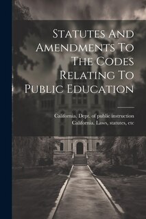 Couverture_Statutes And Amendments To The Codes Relating To Public Education