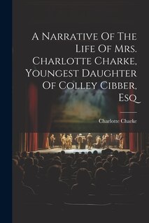 Couverture_A Narrative Of The Life Of Mrs. Charlotte Charke, Youngest Daughter Of Colley Cibber, Esq