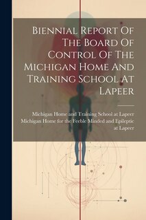 Front cover_Biennial Report Of The Board Of Control Of The Michigan Home And Training School At Lapeer