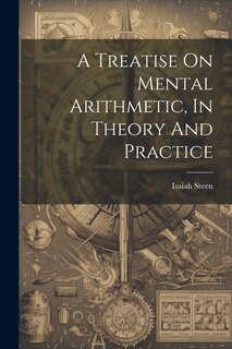 Couverture_A Treatise On Mental Arithmetic, In Theory And Practice