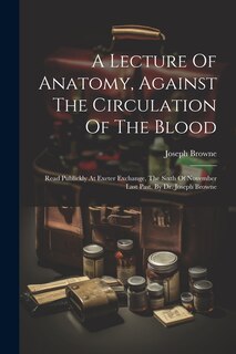 Front cover_A Lecture Of Anatomy, Against The Circulation Of The Blood