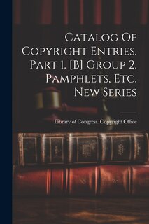 Front cover_Catalog Of Copyright Entries. Part 1. [b] Group 2. Pamphlets, Etc. New Series