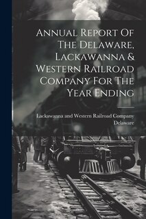 Couverture_Annual Report Of The Delaware, Lackawanna & Western Railroad Company For The Year Ending