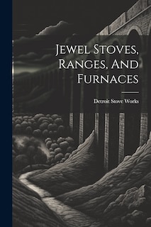 Front cover_Jewel Stoves, Ranges, And Furnaces