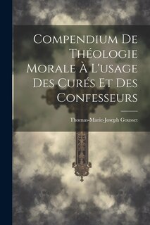 Front cover_Compendium De Théologie Morale À L'usage Des Curés Et Des Confesseurs