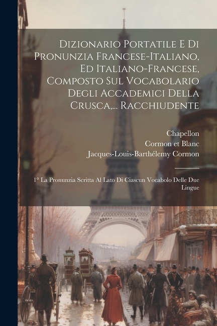 Front cover_Dizionario Portatile E Di Pronunzia Francese-italiano, Ed Italiano-francese, Composto Sul Vocabolario Degli Accademici Della Crusca, ... Racchiudente