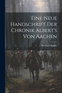 Couverture_Eine Neue Handschrift Der Chronik Albert's Von Aachen
