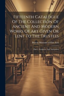 Front cover_Fifteenth Catalogue Of The Collection Of Ancient And Modern Works Of Art Given Or Lent To The Trustees