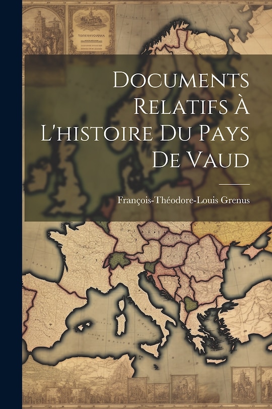 Front cover_Documents Relatifs À L'histoire Du Pays De Vaud