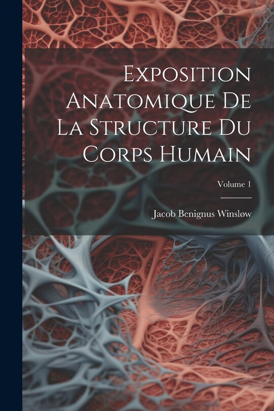 Couverture_Exposition Anatomique De La Structure Du Corps Humain; Volume 1
