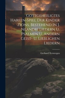 Front cover_Gottgeheiligtes Harfen-spiel Der Kinder Zions, Bestehend In J. Neandri Liedern U. Psalmen U. Andern Geist- U. Lieblichen Liedern
